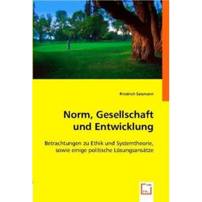 Salzmann, F: Norm, Gesellschaft und Entwicklung, Taschenbuch von Friedrich Salzmann, VDM, 978-3-639-01065-7