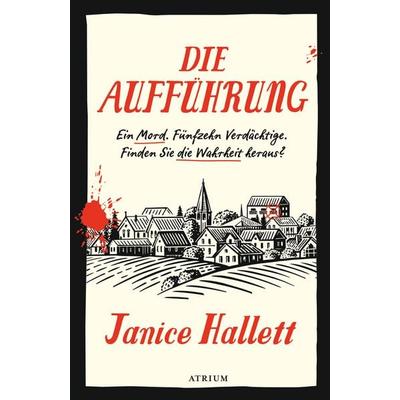 Die Aufführung, Gebundene Ausgabe von Janice Hallett, Atrium Verlag AG, 978-3-85535-218-0