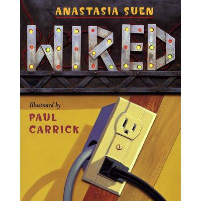 Wired, Gebundene Ausgabe von Anastasia Suen, Simon & Schuster N.Y., 978-1-57091-599-4