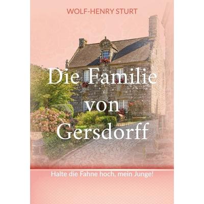Die Familie von Gersdorff, Taschenbuch von Wolf-Henry Sturt, BoD – Books on Demand, 978-3-7557-7629-1