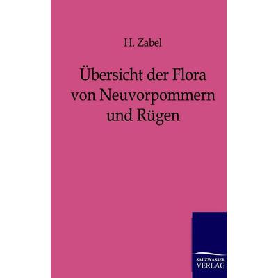 Übersicht der Flora von Neuvorpommern und Rügen, Taschenbuch von H. Zabel, Salzwasser, 978-3-86444-042-7