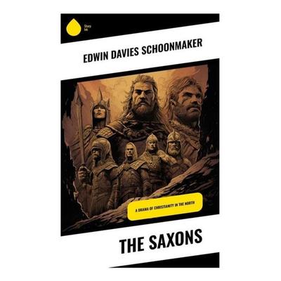 The Saxons, Taschenbuch von Edwin Davies Schoonmaker, Sharp Ink, 978-80-283-4177-0