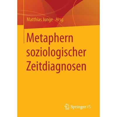 Metaphern soziologischer Zeitdiagnosen, Taschenbuch von , Springer Fachmedien Wiesbaden GmbH, 978-3-658-07079-3