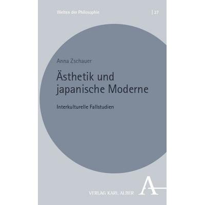 Ästhetik und japanische Moderne, Taschenbuch von Anna Zschauer, Verlag Karl Alber, 978-3-495-99023-0