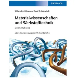 Materialwissenschaften und Werkstofftechnik, Fachbücher von David G. Rethwisch, William D. Callister, Michael Scheffler, Manja Krüger, Hans-Jörg Möhring, Franziska Scheffler