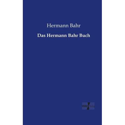 Das Hermann Bahr Buch, Taschenbuch von Hermann Bahr, BoD - Books on Demand, 978-3-95610-514-2