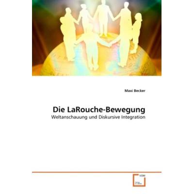 Becker, M: LaRouche-Bewegung, Taschenbuch von Maxi Becker, VDM, 978-3-639-38082-8