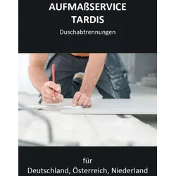 TARDIS Aufmaßservice für Duschkabinen (für D, AT,.. - Duschkabine