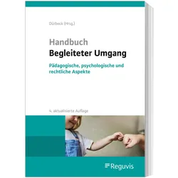 Handbuch Begleiteter Umgang (4. Auflage), Fachbücher von Werner Dürbeck, Odete u a Cortico, Katja Burschik, Markus Dietrich, Bettina Müller, Janna Beckmann, Katharina Lohse