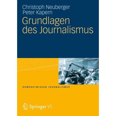 Grundlagen des Journalismus, Taschenbuch von Christoph Neuberger,Peter Kapern, Springer Fachmedien Wiesbaden GmbH, 978-3-531-16017-7