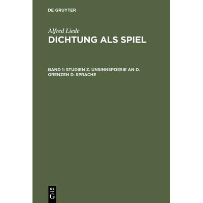 Studien z. Unsinnspoesie an d. Grenzen d. Sprache, Gebundene Ausgabe von Alfred Liede, De Gruyter, 978-3-11-106124-5