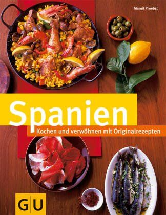 Margit Proebst - Spanien: Kochen und verwöhnen mit Originalrezepten (GU neue Länderreihe) - Preis vom 01.10.2026 17:08:56 h