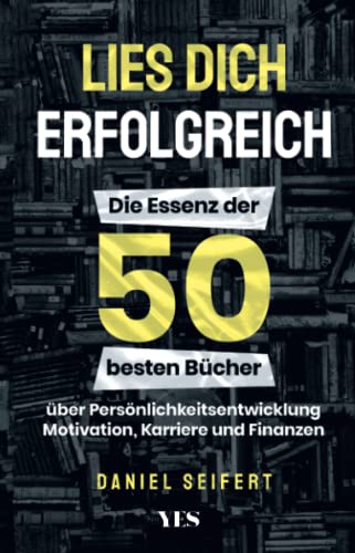 Daniel Seifert - Lies dich erfolgreich: Die Essenz der 50 besten Bücher über Persönlichkeitsentwicklung, Motivation, Karriere und Finanzen - Preis vom 07.10.2026 11:45:10 h