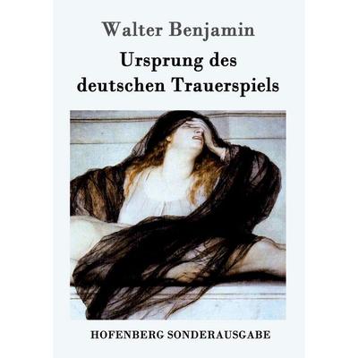 Ursprung des deutschen Trauerspiels, Taschenbuch von Walter Benjamin, Hofenberg, 978-3-8430-8415-4