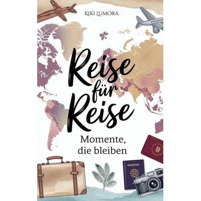 Reise für Reise, Taschenbuch von Kiki Lumora, Lumora Editions, 978-3-9506291-1-8