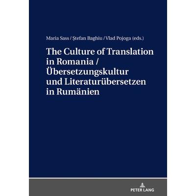 The Culture of Translation in Romania / Uebersetzungskultur und Literaturuebersetzen in Rumaenien, Gebundene Ausgabe von , Peter Lang GmbH,