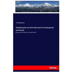 Aufzählung der auf einer Reise durch Transkaukasien und Persien, Fachbücher von Anonymus