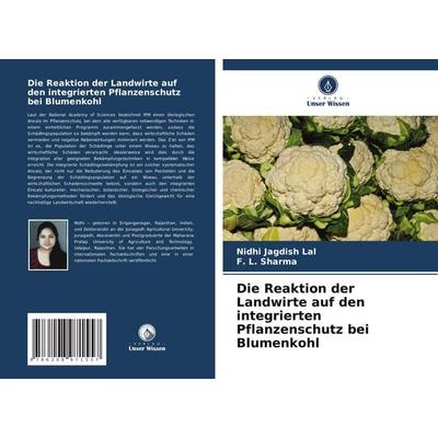 Die Reaktion der Landwirte auf den integrierten Pflanzenschutz bei Blumenkohl, Taschenbuch von Nidhi Jagdish Lal,F. L. Sharma, Verlag Unser Wissen,