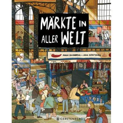 Märkte in aller Welt, Gebundene Ausgabe von Maria Bakhareva, Gerstenberg, 978-3-8369-6123-3