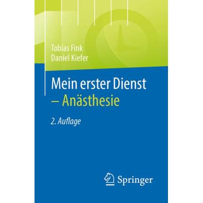 Mein erster Dienst - Anästhesie, Taschenbuch von Tobias Fink,Daniel Kiefer, Springer Berlin, 978-3-662-64430-0