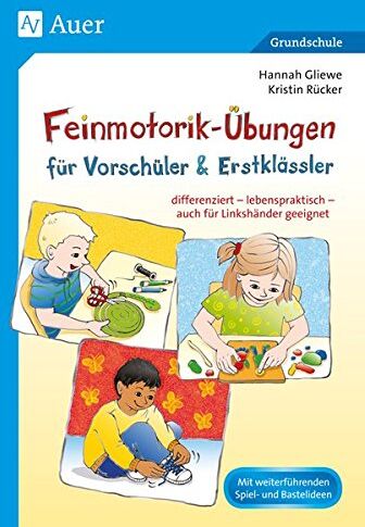 Kristin Rücker - Feinmotorik-Übungen für Vorschüler & Erstklässler: differenziert - lebenspraktisch - auch für Linkshänder geeignet (1. Klasse/Vorschule) - Preis vom 07.10.2026 11:45:10 h