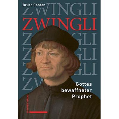 Zwingli, Gebundene Ausgabe von Bruce Gordon, Schwabe Verlag Basel, 978-3-7965-5382-0
