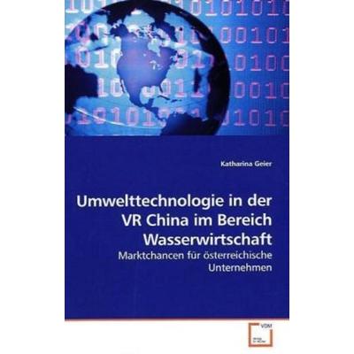 Geier, K: Umwelttechnologie in der VR China im Bereich Wasse, Taschenbuch von Katharina Geier, VDM, 978-3-639-19859-1