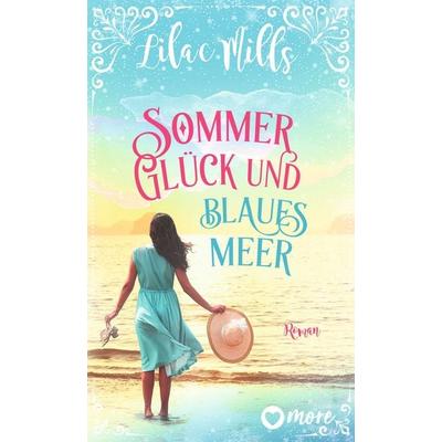 Sommer, Glück und blaues Meer, Taschenbuch von Lilac Mills, More ein Imprint von Aufbau Verlage GmbH & Co. KG, 978-3-9875104-8-9