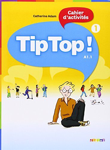 Catherine Adam - Tip Top ! 1, cahier d'activités, niveau A1.1 - Preis vom 14.10.2026 23:07:16 h
