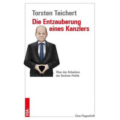 Die Entzauberung eines Kanzlers, Taschenbuch von Torsten Teichert, Vsa, 978-3-96488-216-5