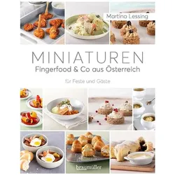 Miniaturen - Fingerfood & Co aus Österreich, Ratgeber von Martina Lessing