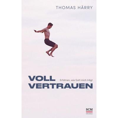 Voll vertrauen, Gebundene Ausgabe von Thomas Härry, R.Brockhaus, 978-3-417-01006-0