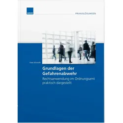 Grundlagen der Gefahrenabwehr Rechtsanwendung im Ordnungsamt praktisach dargestellt, Fachbücher