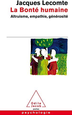 Jacques Lecomte - La bonté humaine : altruisme, empathie, générosité - Preis vom 11.10.2026 03:10:56 h