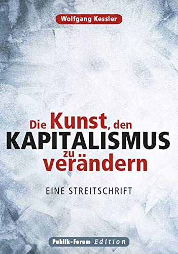 Wolfgang Kessler - Die Kunst, den Kapitalismus zu verändern: Eine Streitschrift - Preis vom 11.10.2026 15:43:13 h