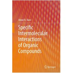 Specific Intermolecular Interactions of Organic Compounds, Fachbücher von Alexei K. Baev