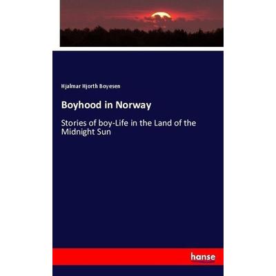 Boyhood in Norway, Taschenbuch von Hjalmar Hjorth Boyesen, Hansebooks, 978-3-7433-3868-5