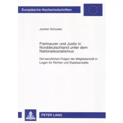 Freimaurer und Justiz in Norddeutschland unter dem Nationalsozialismus, Fachbücher von Jochen Schuster