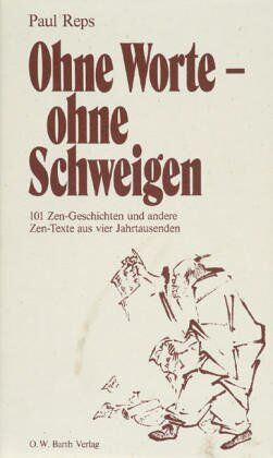 Paul Reps - Ohne Worte - ohne Schweigen. 101 Zen-Geschichten - Preis vom 10.10.2026 11:48:34 h