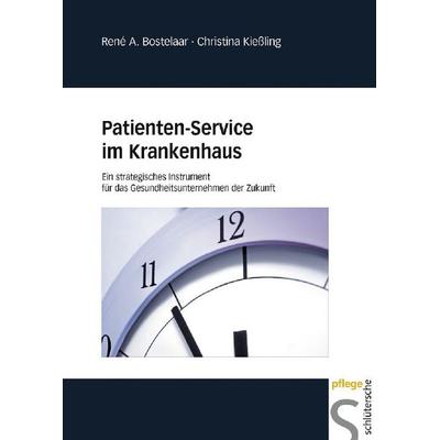 Patienten-Service im Krankenhaus, Gebundene Ausgabe von René A. Bostelaar,Christina Kiessling, Schlütersche Verlag, 978-3-89993-247-8