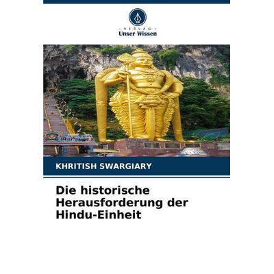 Die historische Herausforderung der Hindu-Einheit, Taschenbuch von Khritish Swargiary, Verlag Unser Wissen, 978-620-6-83810-4