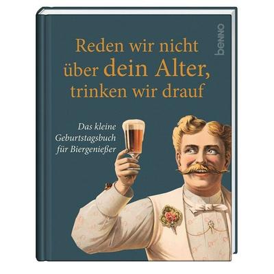 Reden wir nicht über dein Alter, trinken wir drauf, Gebundene Ausgabe von , St. Benno, 978-3-7462-7018-0