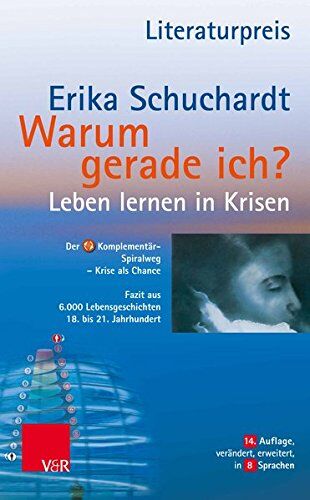 Erika Schuchardt - Warum gerade ich ...?: Leben lernen in Krisen - Leiden und Glaube / Fazit aus Lebensgeschichten eines Jahrhunderts: Der Komplementär-Spiralweg Krisenverarbeitung - Preis vom 09.10.2026 07:28:09 h