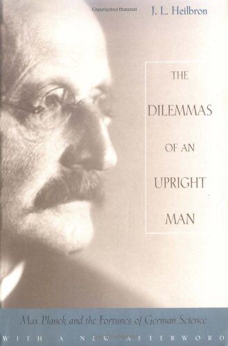 Heilbron, J. L. - The Dilemmas of an Upright Man: Max Planck and the Fortunes of German Science - Preis vom 09.10.2026 07:28:09 h
