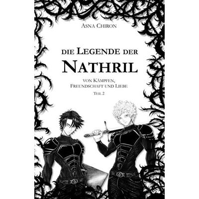 Die Legende der Nathril, Taschenbuch von Asna Chiron, Tredition, 978-3-384-55983-8