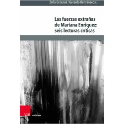 Las fuerzas extrañas de Mariana Enriquez: seis lecturas críticas, Sachbücher von Zofia Grzesiak, Gerardo Beltrán