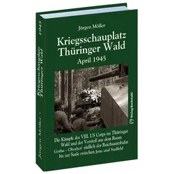 Kriegsschauplatz THÜRINGER WALD April 1945, Fachbücher von Jürgen Moeller