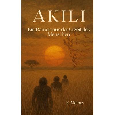 Akili, Taschenbuch von K. Mathey, BoD – Books on Demand, 978-3-695-16938-2