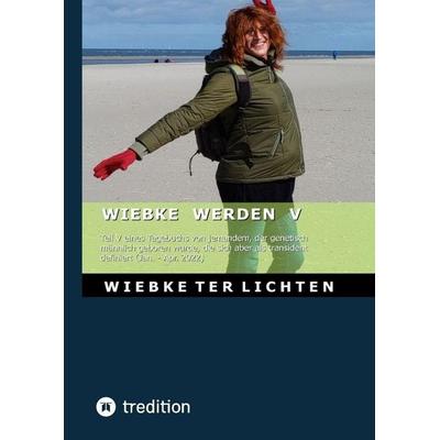 Wiebke werden V, Gebundene Ausgabe von Wiebke ter Lichten, Tredition, 978-3-384-81411-1