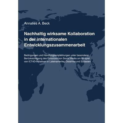 Nachhaltig wirksame Kollaboration in der internationalen Entwicklungszusammenarbeit, Taschenbuch von Annalies A. Beck, Epubli, 978-3-7529-6688-6
